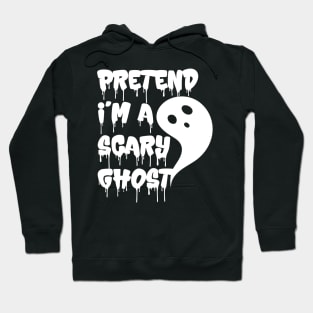 Pretend I'm A Scary Ghost v2 Hoodie